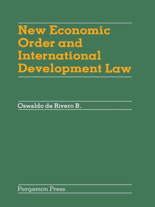 Title details for New Economic Order and International Development Law by Oswaldo De Rivero B. - Available